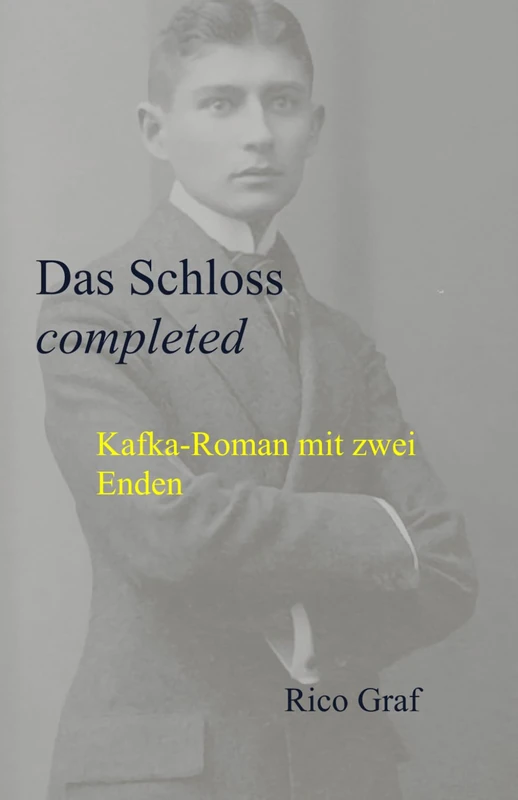 Das Schloss - completed: Kafka-Roman mit zwei Enden