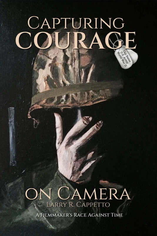 Capturing Courage On Camera (FULL COLOR COLLECTOR'S EDITION): A Filmmaker's Race Against Time
