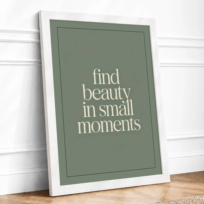 Find Beauty in Small Moments Minimalist Framed Wall Art Print A1 White