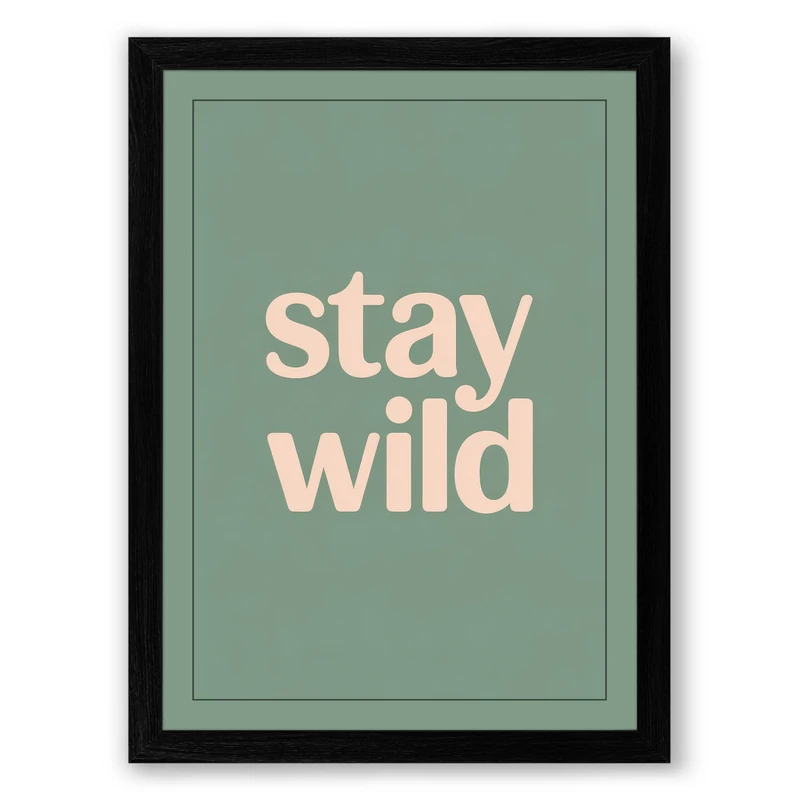 Stay Wild Typography Framed Wall Art Print A1 (84.1×59.4cm) Black, Wall Decor for Living Room, Bedroom, Office & Home, Ready to Hang, Art Gift - Image 1