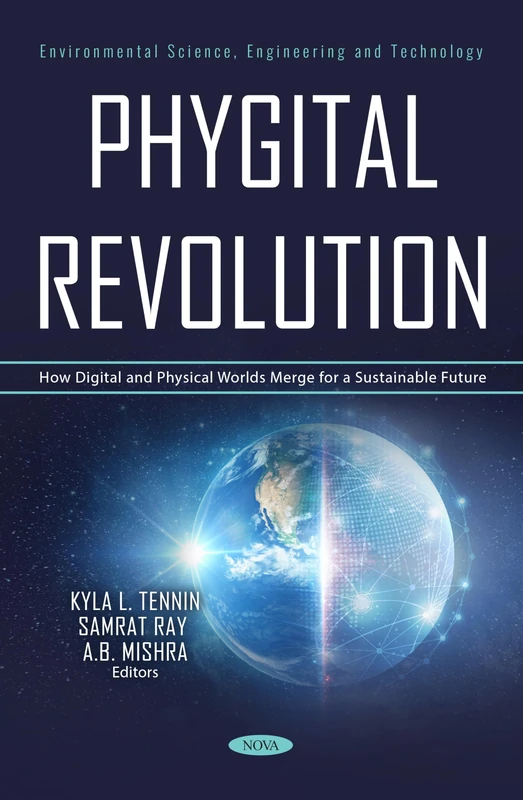 Phygital Revolution: How Digital and Physical Worlds Merge for a Sustainable Future (Environmental Science, Engineering and Technology Series)