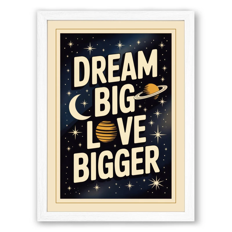 Dream Big Love Bigger Typography Framed Wall Art Print A1 (84.1×59.4cm) White, Wall Decor for Living Room, Bedroom, Office & Home, Ready to Hang, Art Gift