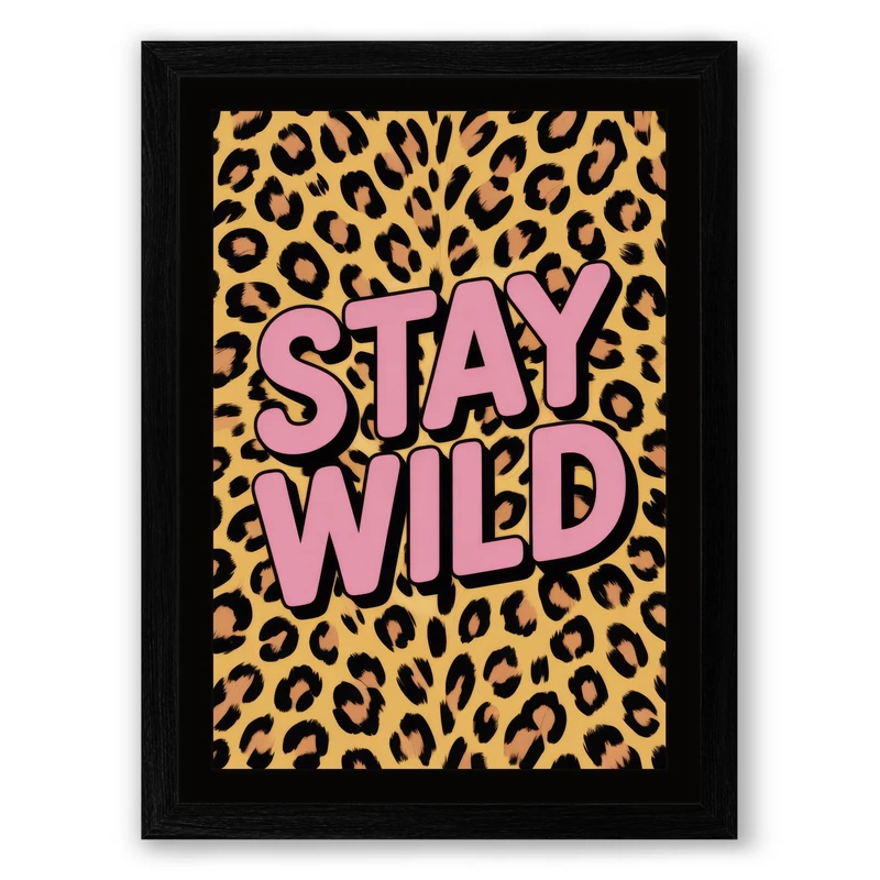 Stay Wild Typography Framed Wall Art Print A1 (84.1×59.4cm) Black, Wall Decor for Living Room, Bedroom, Office & Home, Ready to Hang, Art Gift