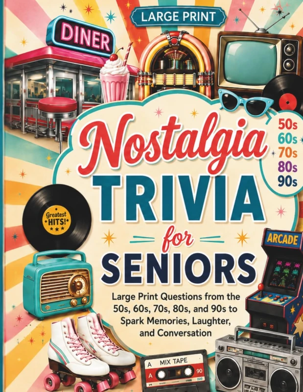 Nostalgia Trivia for Seniors: Large Print Questions from the 50s, 60s, 70s, 80s, and 90s to Spark Memories, Laughter, and Conversation - Image 1