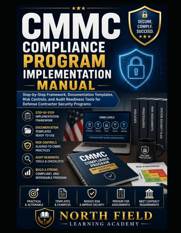 CMMC COMPLIANCE PROGRAM IMPLEMENTATION MANUAL: Step-by-Step Framework, Documentation Templates, Risk Controls, and Audit Readiness Tools for Defense Contractor Security Programs - Image 1