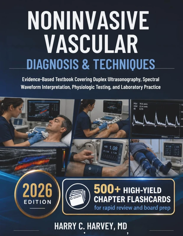 Noninvasive Vascular Diagnosis & Techniques: Evidence-Based Textbook Covering Duplex Ultrasonography, Spectral Waveform Interpretation, Physiologic ... Practice (Diagnosis & Treatment Handbook)
