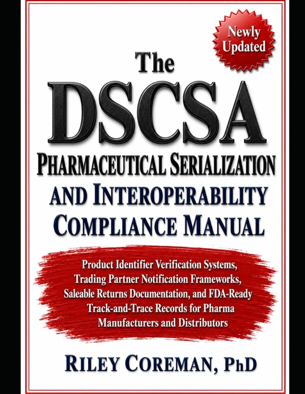THE DSCSA PHARMACEUTICAL SERIALIZATION AND INTEROPERABILITY COMPLIANCE MANUAL: PRODUCT IDENTIFIER VERIFICATION SYSTEMS, TRADING PARTNER NOTIFICATION ... AND FDA-READY TRACK-AND-TRACE RECORDS - Image 1