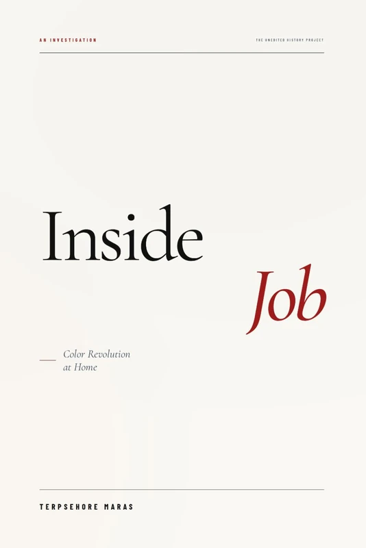 INSIDE JOB | A Color Revolution, Domesticated (The Unedited History Project)