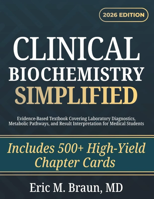 Clinical Biochemistry Simplified: Evidence-Based Textbook Covering Laboratory Diagnostics, Metabolic Pathways, and Result Interpretation for Medical Students