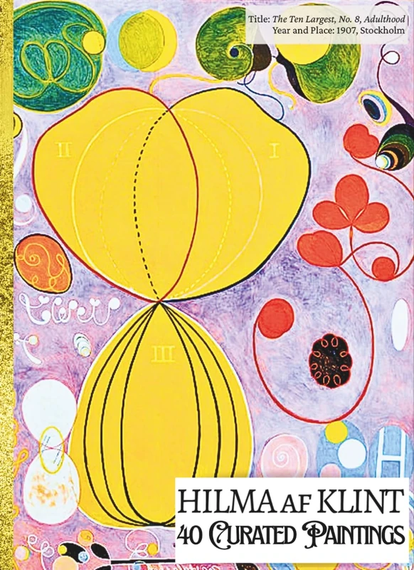 'HILMA af KLINT: 40 Curated Paintings'; Luxury Coffee Table Book with High Quality Prints; Large A4 Size (8.5x11.69"); Premium Archival-Quality Paper ... Commentaries (My Private Art Gallery)