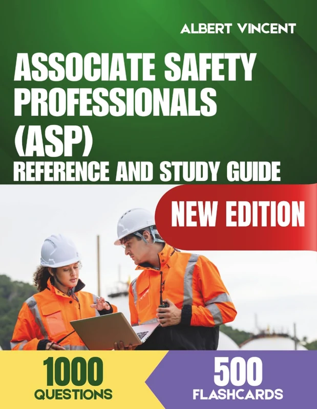 Associate Safety Professionals Reference and Study Guide: Master All 15 ASP Exam Topic Areas with 1,000 Practice Questions, 500 Flashcards and Key Formula Sheets