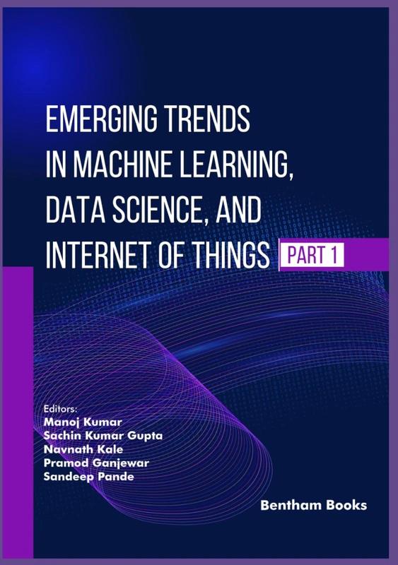 Emerging Trends in Machine Learning, Data Science, and Internet of Things (Part 1)