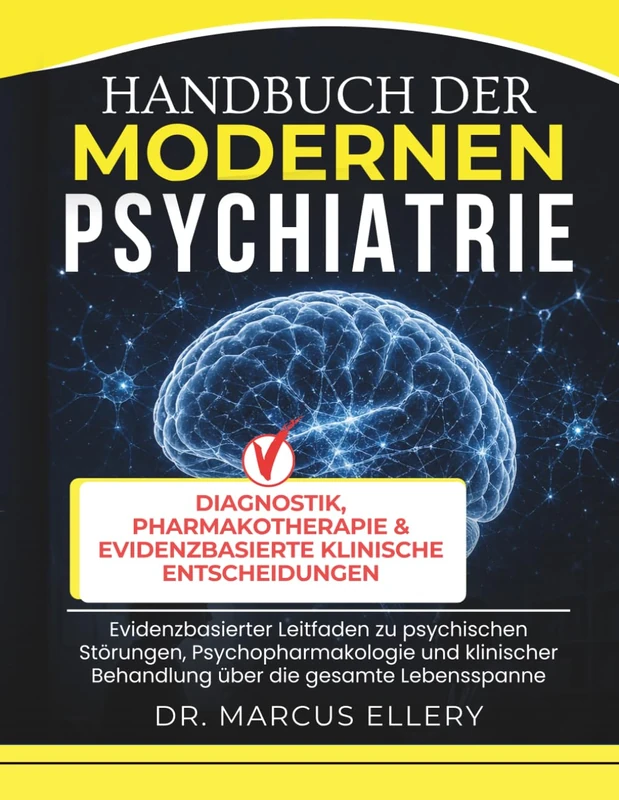 Handbuch Der Modernen Psychiatrie: Evidenzbasierter Leitfaden zu psychischen Störungen, Psychopharmakologie und klinischer Behandlung über die gesamte Lebensspanne
