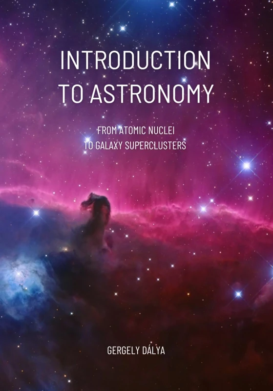 Introduction to Astronomy: From Atomic Nuclei to Galaxy Superclusters