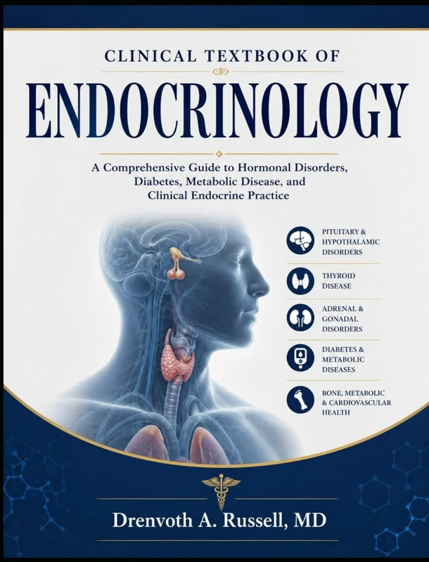 CLINICAL TEXTBOOK OF ENDOCRINOLOGY: A Guide to Hormonal Disorders, Diabetes, Metabolic Disease, and Clinical Endocrine Practice