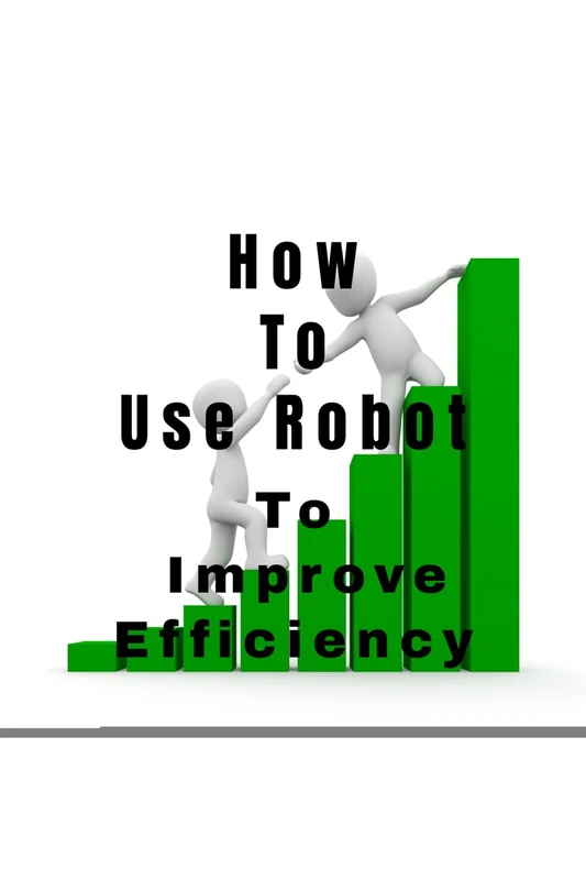How To Use Robot To: Improve Efficiency