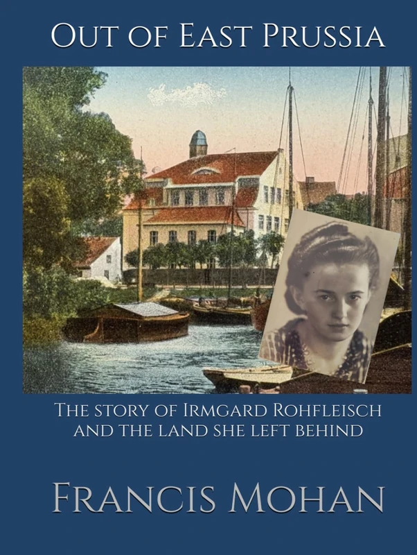 Out of East Prussia: The story of Irmgard Rohfleisch and the land she left behind - Image 1