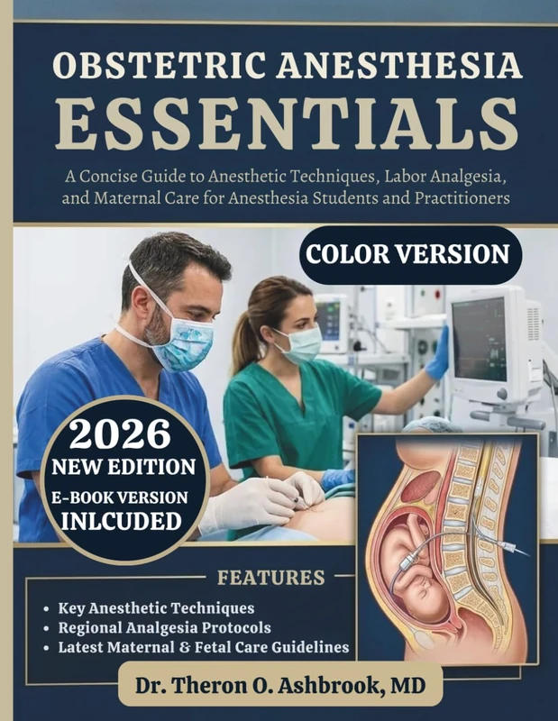 Obstetric Anesthesia Essentials 2026: A Concise Guide to Anesthetic Techniques, Labor Analgesia, and Maternal Care for Anesthesia Students and Practitioners