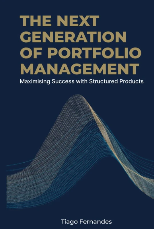 THE NEXT GENERATION OF PORTFOLIO MANAGEMENT: Maximizing Success with Structured Products