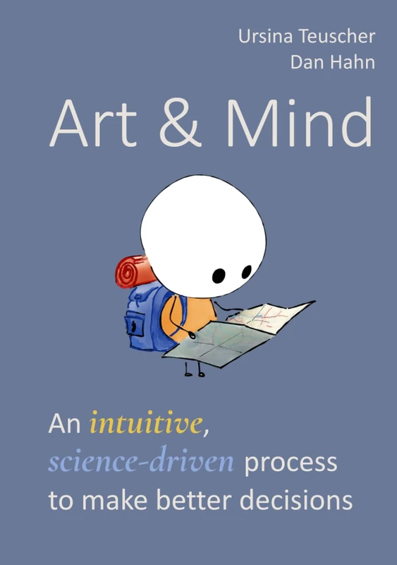 Art & Mind: An intuitive, science-driven process to make better decisions