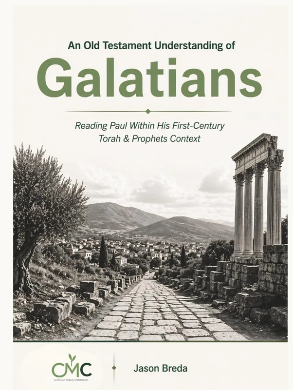An Old Testament Understanding of Galatians: Reading Paul Within His First-Century Torah & Prophets Context