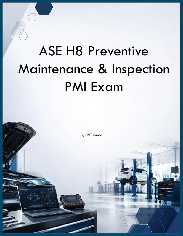 ASE H8 Preventive Maintenance & Inspection PMI Exam