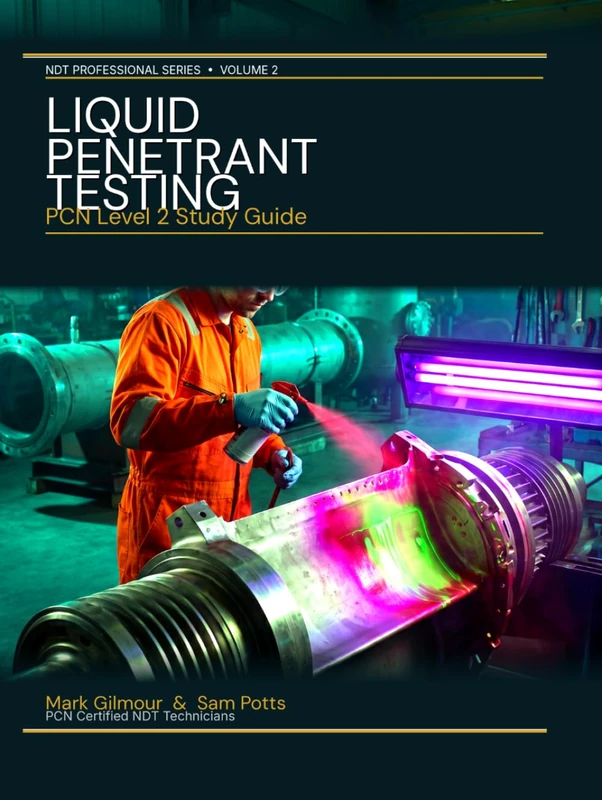 Liquid Penetrant Testing PCN Level 2 Study Guide (NDT Methods and Practices)