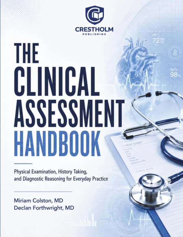 The Clinical Assessment Handbook: Physical Examination, History Taking, and Diagnostic Reasoning for Everyday Practice