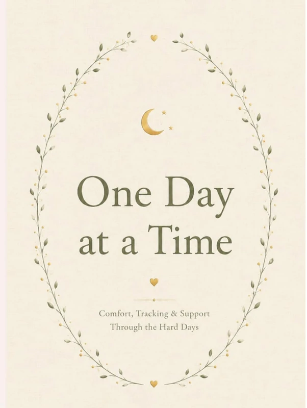 One Day at a Time: Comfort, Tracking & Support Through the Hard Days