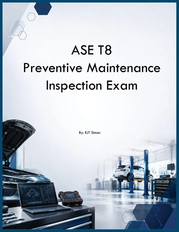ASE T8 Preventive Maintenance Inspection Exam - Image 1
