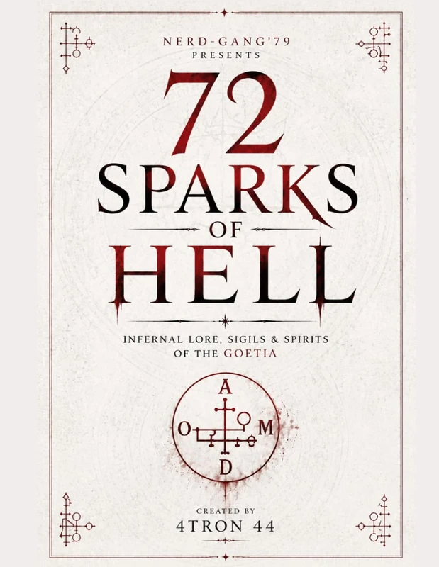 72 Sparks of hell: INFERNAL LORE, SIGILS & SPIRITS OF THE GOETIA