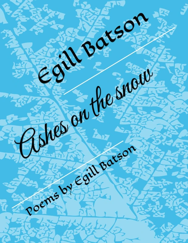 Ashes on the snow: Poems by Egill Batson - Image 1