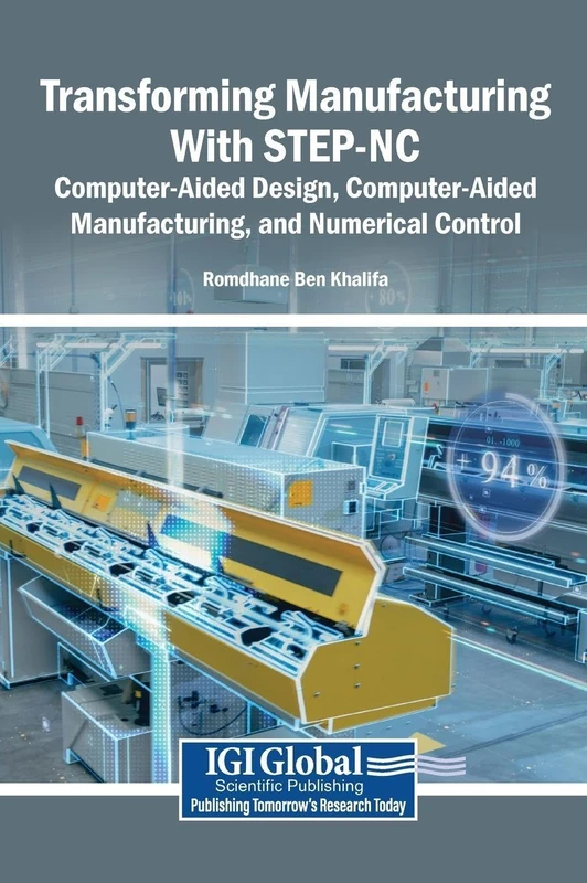 Transforming Manufacturing With STEP-NC: Computer-Aided Design, Computer-Aided Manufacturing, and Numerical Control - Image 1