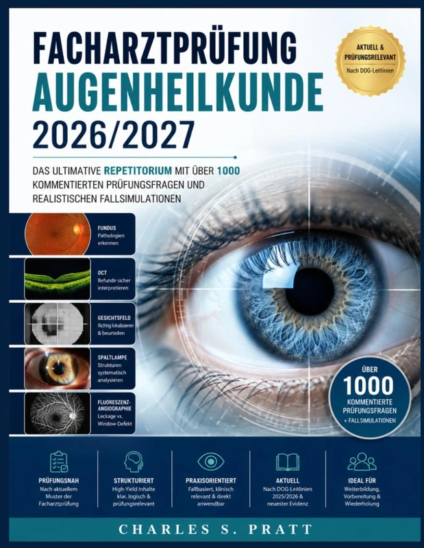 Facharztprüfung Augenheilkunde 2026/2027: Das ultimative Repetitorium mit über 1000 kommentierten Prüfungsfragen und realistischen Fallsimulationen