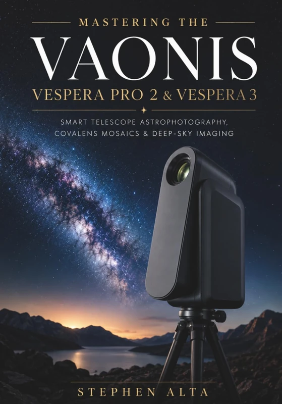 MASTERING THE VAONIS VESPERA PRO 2 & VESPERA 3: Smart Telescope Astrophotography, CovalENS Mosaics & Deep-Sky Imaging with the Singularity App - Image 1
