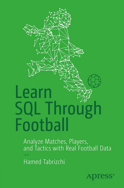 Learn SQL Through Football: Analyze Matches, Players, and Tactics with Real Football Data