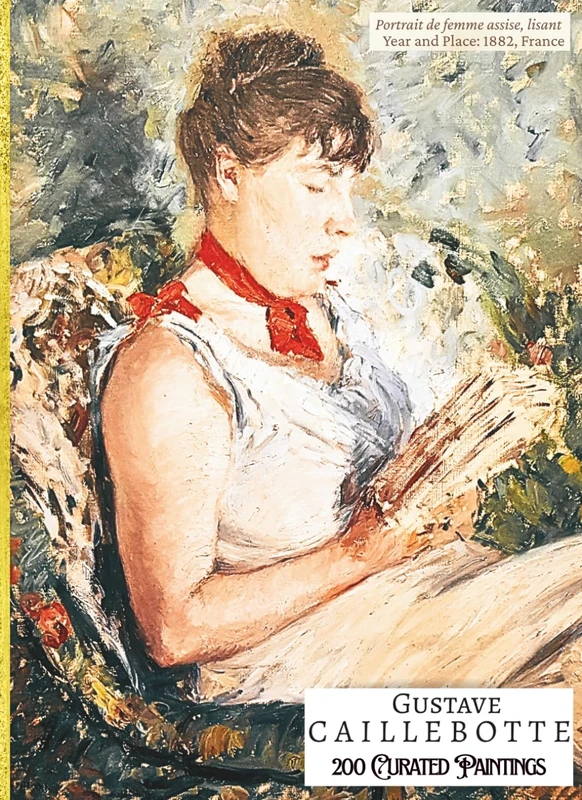 'GUSTAVE CAILLEBOTTE: 200 Curated Paintings'; Luxury Coffee Table Book with High Quality Prints; Large A4 Size (8.5x11.69"); Premium Archival-Quality ... Commentaries (My Private Art Gallery)