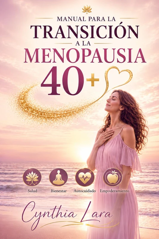 Manual para la Transición a la Menopausia 40+: Guía integral para comprender y vivir la transición hormonal femenina - Image 1