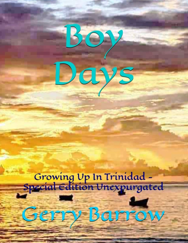 Boy Days: Growing Up In Trinidad - Special Edition Unexpurgated - Image 1