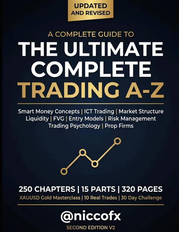 The Ultimate Complete Trading A-Z — 2nd Edition: Smart Money Concepts, ICT Models, Order Flow, CRT and Advanced Price Action Framework