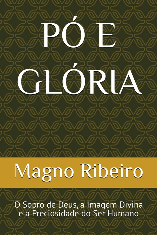 PÓ E GLÓRIA: O Sopro de Deus, a Imagem Divina e a Preciosidade do Ser Humano