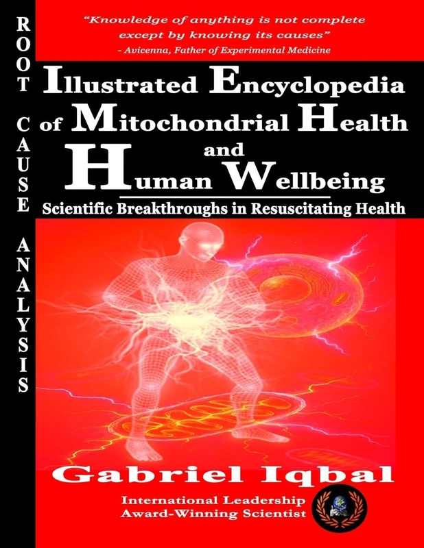 Illustrated Encyclopedia of Mitochondrial Health and Human Wellbeing: Scientific Breakthroughs in Resuscitating Health - Image 1