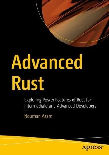 Advanced Rust: Exploring Power Features of Rust for Intermediate and Advanced Developers