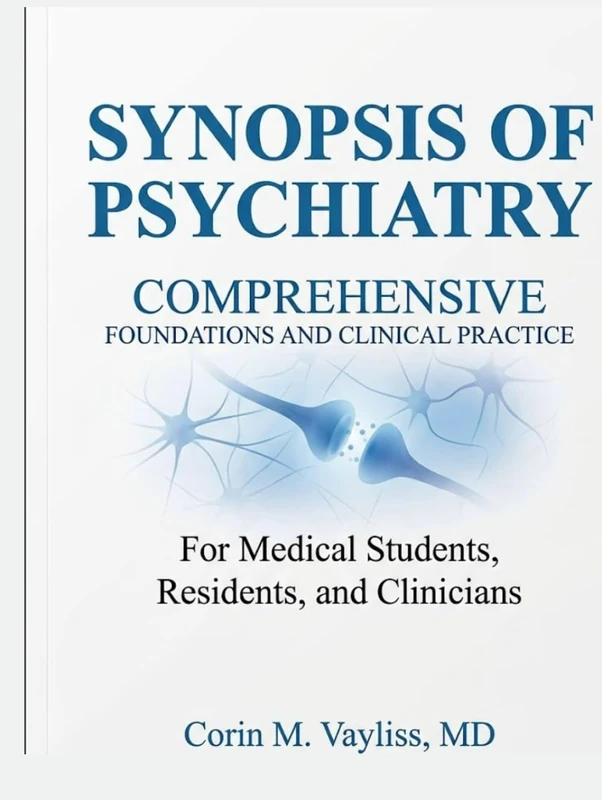 SYNOPSIS OF PSYCHIATRY: COMPREHENSIVE FOUNDATIONS AND CLINICAL PRACTICE