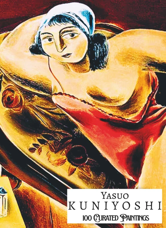 'YASUO KUNIYOSHI: 100 Curated Paintings'; Luxury Coffee Table Book with High Quality Art Prints; Large A4 Size (8.5x11.69"); Premium Archival-Quality ... Commentaries (My Private Art Gallery)