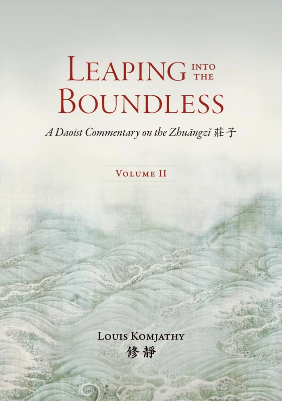 Leaping into the Boundless: A Daoist Commentary on the Zhuāngzǐ 莊子 (Volume 2) (Daoist Commentary Series)