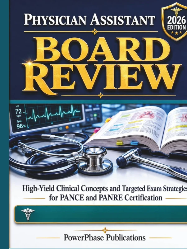 Physician Assistant Board Review: High-Yield Clinical Concepts and Targeted Exam Strategies for PANCE and PANRE Certification