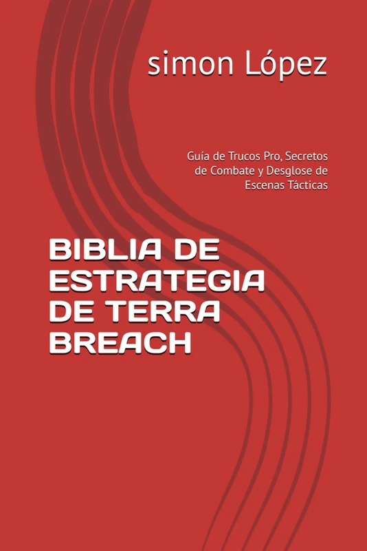 BIBLIA DE ESTRATEGIA DE TERRA BREACH: Guía de Trucos Pro, Secretos de Combate y Desglose de Escenas Tácticas: 1 - Image 1