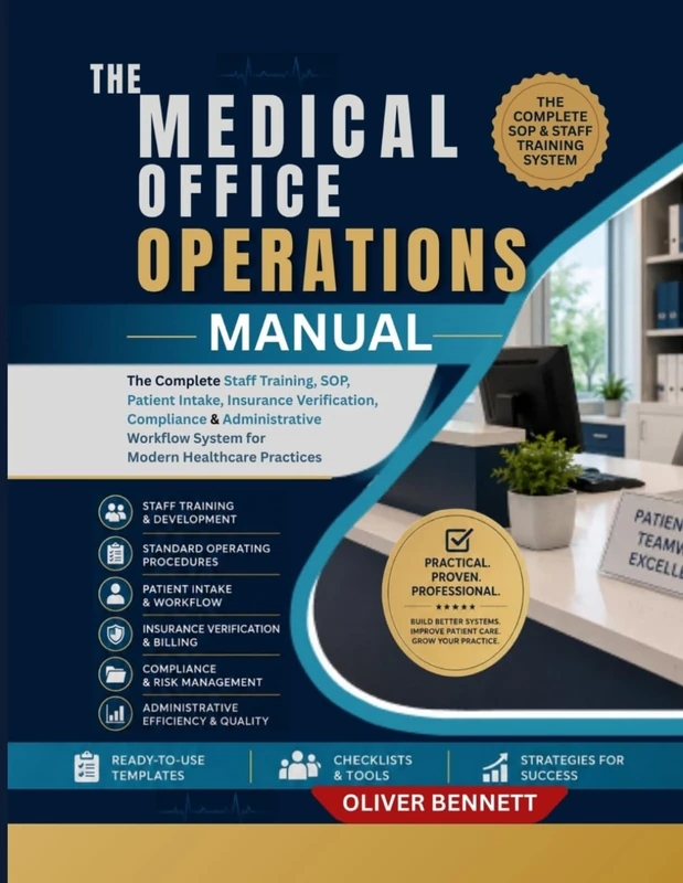 THE MEDICAL OFFICE OPERATIONS MANUAL: The Complete Staff Training, SOP, Patient Intake, Insurance Verification, Compliance & Administrative Workflow System for Modern Healthcare Practices - Image 1