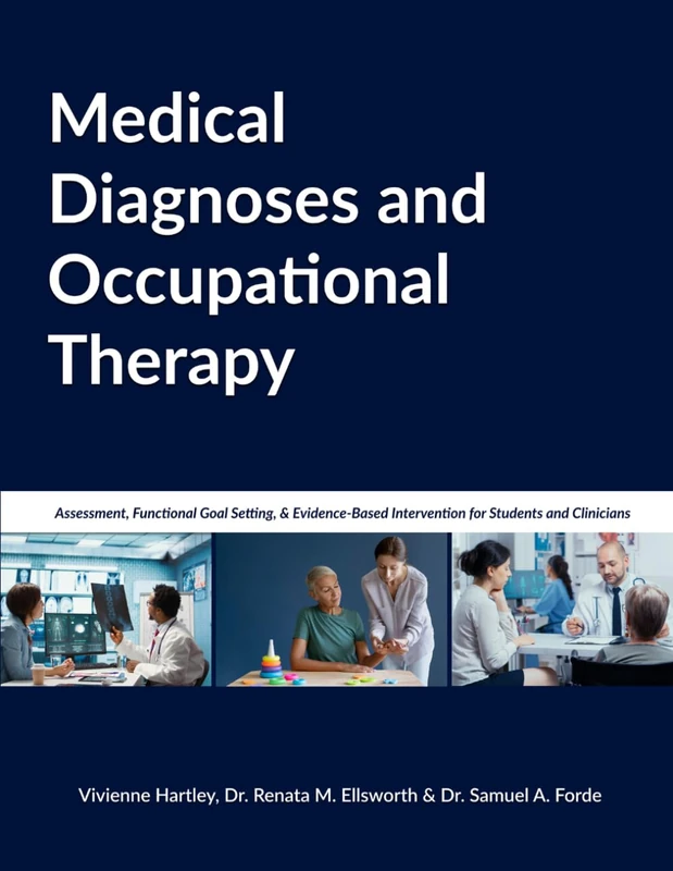 Medical Diagnoses and Occupational Therapy: Assessment, Functional Goal Setting, and Evidence-Based Intervention